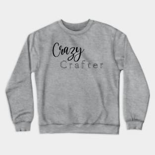 Crazy Crafter Crewneck Sweatshirt